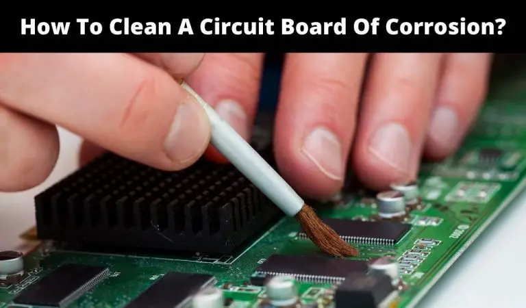 How To Clean A Circuit Board Of Corrosion? | PCB Tool Expert