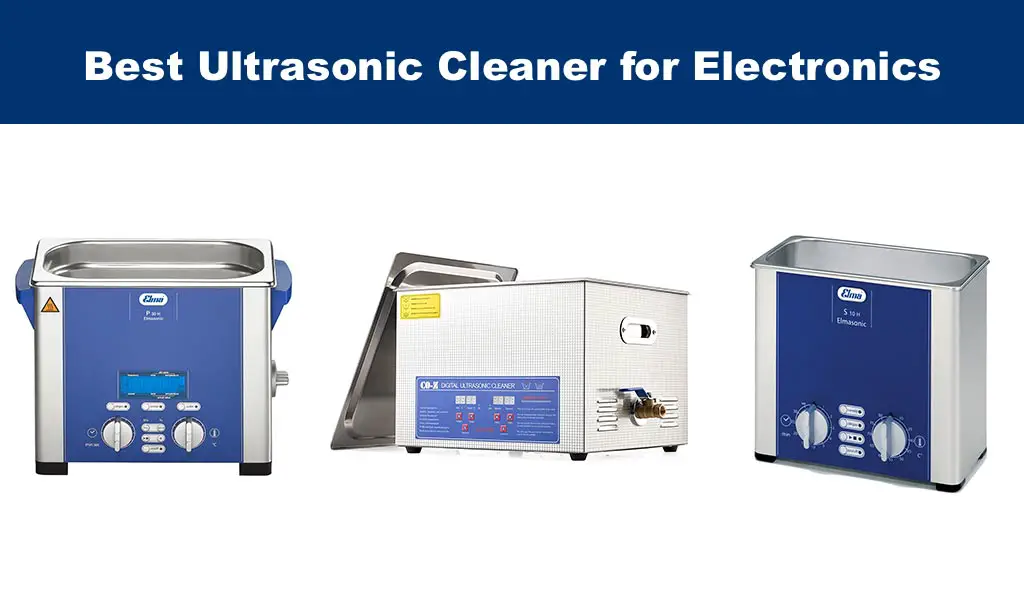 Best Ultrasonic Cleaner for Electronics