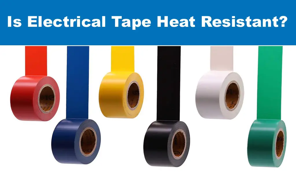 Is Electrical Tape Heat Resistant