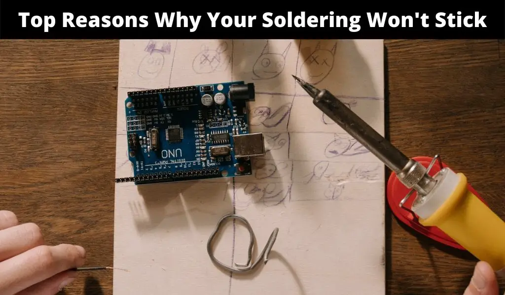Reasons Why Your Soldering Won't Stick