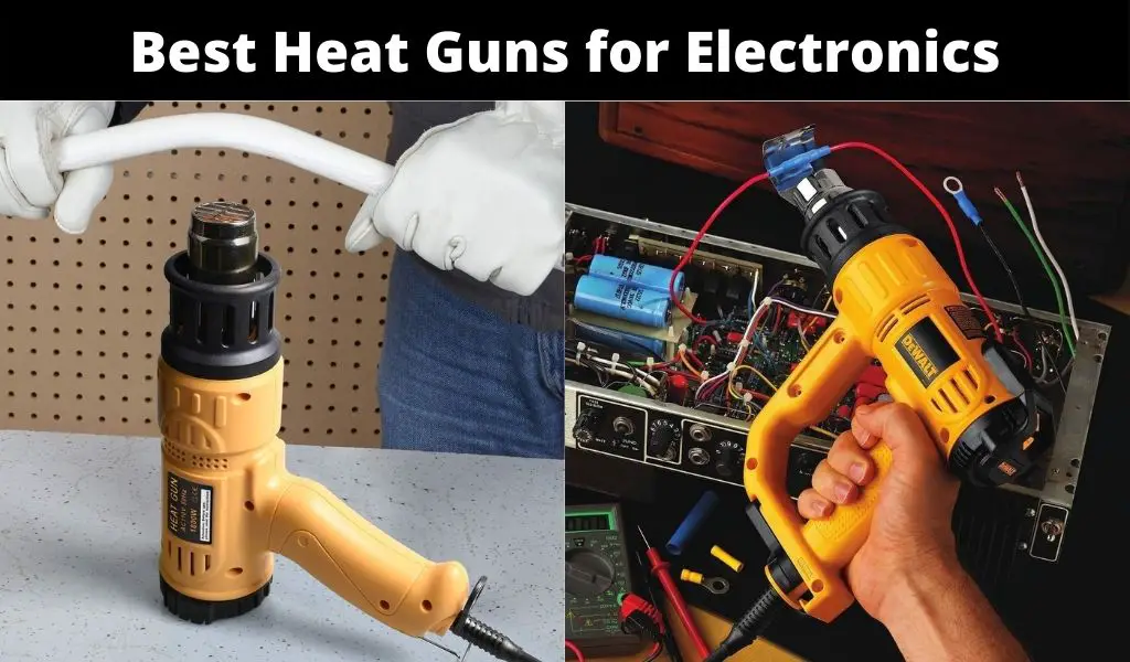 Best Heat Guns For Electronics